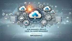 Comment l'infogérance facilite la gestion des multi-clouds ?